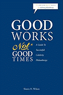 Good Works Not Good Times