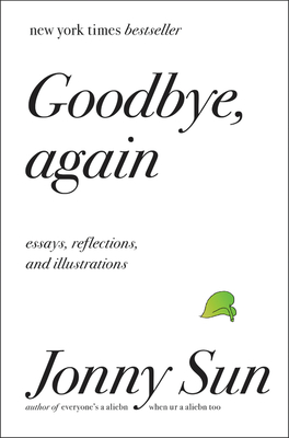 Goodbye, Again: Essays, Reflections, and Illustrations - Sun, Jonny