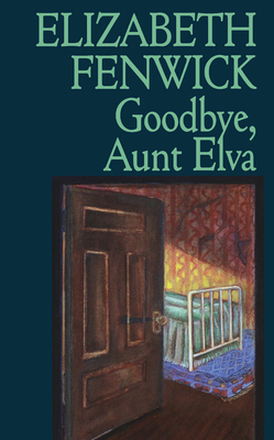 Goodbye Aunt Elva - Fenwick, Elizabeth