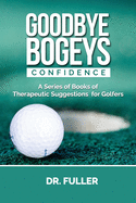 Goodbye Bogeys: Confidence