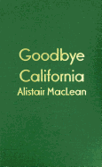 Goodbye, California - MacLean, Alistair