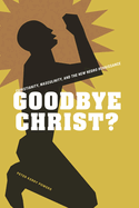 Goodbye Christ?: Christianity, Masculinity, and the New Negro Renaissance