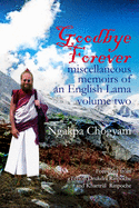 Goodbye Forever - volume II: miscellaneous memoirs of an English Lama