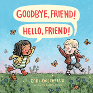 Goodbye, Friend! Hello, Friend!