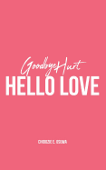 Goodbye Hurt, Hello Love