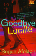 Goodbye Lucille - Afolabi, Segun
