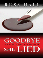 Goodbye, She Lied - Hall, Russ