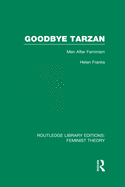 Goodbye Tarzan (RLE Feminist Theory): Men After Feminism