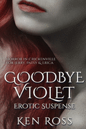 Goodbye Violet: Erotic Suspense