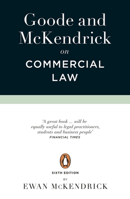 Goode and McKendrick on Commercial Law: 6th Edition - Goode, Roy, and McKendrick, Ewan