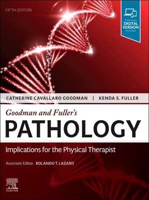 Goodman and Fuller's Pathology: Implications for the Physical Therapist - Kellogg, Catherine Cavallaro, MBA, PT, and Fuller, Kenda S, PT