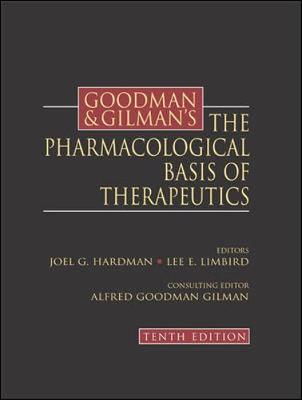 Goodman & Gilman's the Pharmacological Basis of Therapeutics - Hardman, Joel G, and Limbird, Lee E, and Gilman, Alfred G
