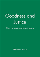 Goodness and Justice: Plato, Aristotle and the Moderns