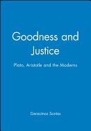 Goodness and Justice: Plato, Aristotle and the Moderns