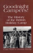 Goodnight Campers!: The History of the British Holiday Camp