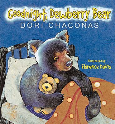 Goodnight, Dewberry Bear - Chaconas, Doris J