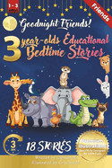 Goodnight Friends: 3-Year-Old's Educational Bedtime Stories with Premium Illustrations: Heartwarming Animal Stories to Celebrate Friendship and Kindness Before Bedtime