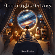 Goodnight Galaxy: A Cosmic Bedtime Journey for Curious Young Minds