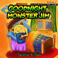 GOODNIGHT Monster Jim: (Great Children's Story about Little Monster and His Dreams) Goodnight Books for Children, Learning basics Bed, Childrens books for Kindle ages 3-5, Picture Books for Toddlers Kindle