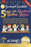 Goodnight Scientists: 5-Year-Old's Educational Bedtime Stories with Premium Illustrations: Exploring the Wonders of Science for Young Minds