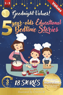 Goodnight Values: 5-Year-Old's Educational Bedtime Stories with Premium Illustrations: Teaching Important Life Lessons Through Engaging Tales