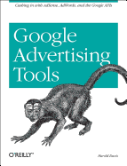 Google Advertising Tools: Cashing in with Adsense, Adwords, and the Google APIs