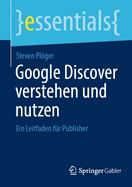 Google Discover verstehen und nutzen: Ein Leitfaden f?r Publisher