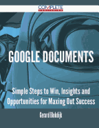 Google Documents - Simple Steps to Win, Insights and Opportunities for Maxing Out Success