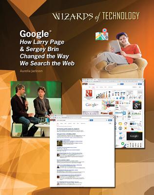 Google: How Larry Page & Sergey Brin Changed the Way We Search the Web - Jackson, Aurelia