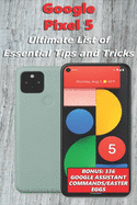 Google Pixel 5 - Ultimate List of Essential Tips and Tricks (Bonus: 336 Google Assistant Commands/Easter Eggs)