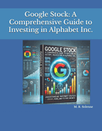 Google Stock: A Comprehensive Guide to Investing in Alphabet Inc.