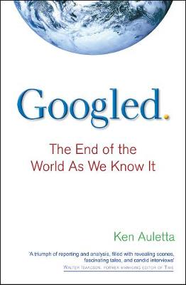 Googled: The End of the World as We Know It - Auletta, Ken