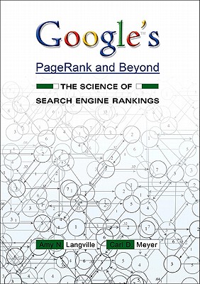 Google's Pagerank and Beyond: The Science of Search Engine Rankings - Langville, Amy N, and Meyer, Carl D