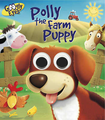 Googly Eyes: Polly the Farm Puppy - Adams, Ben