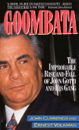 Goombata: The Improbable Rise and Fall of John Gotti and His Gang - Cummings, John, and Volkman, Ernest