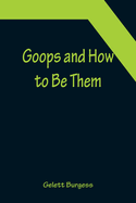 Goops and How to Be Them