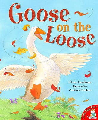Goose on the Loose - Freedman, Claire
