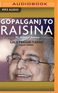 Gopalganj to Raisina: My Political Journey