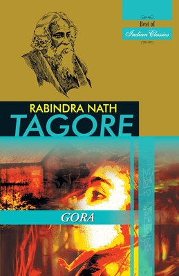 Gora - Tagore, Rabindranath, and Ghosh, Suparna