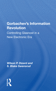 Gorbachev's Information Revolution: Controlling Glasnost in a New Electronic Era