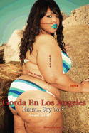 Gorda En Los Angeles (Spanish Edition): Hmm... Soy Yo ?