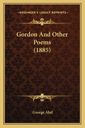 Gordon and Other Poems (1885)