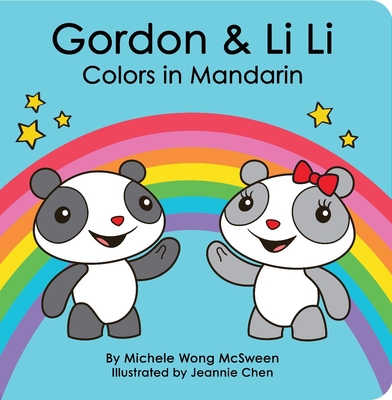 Gordon & Li Li: Colors in Mandarin - Wong McSween, Michele, and Chen, Jeannie (Illustrator)