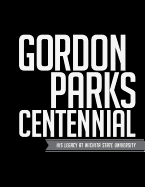 Gordon Parks Centennial: His Legacy at Wichita State University