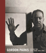 Gordon Parks: The New Tide: Early Work 1940-1950