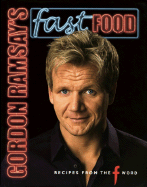Gordon Ramsay's Fast Food: Recipes from the F Word. with Mark Sargeant and Emily Quah