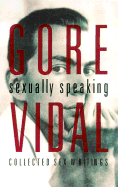Gore Vidal: Sexually Speaking: Collected Sex Writings 1960-1998