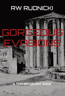 Gorgeous Evasions: A Tom Deadlight Book