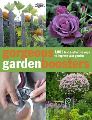 Gorgeous Gardening Boosters: 1001 Fast and Effective Ways to Improve Your Garden - Reader's Digest, and Buckingham, Alan (Contributions by), and Cady, Julia (Contributions by)