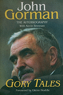 Gory Tales: Joh Gorman: The Autobiography